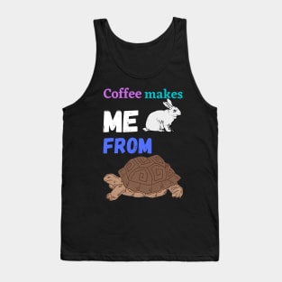 Coffee makes me rabbit from turtle Tank Top